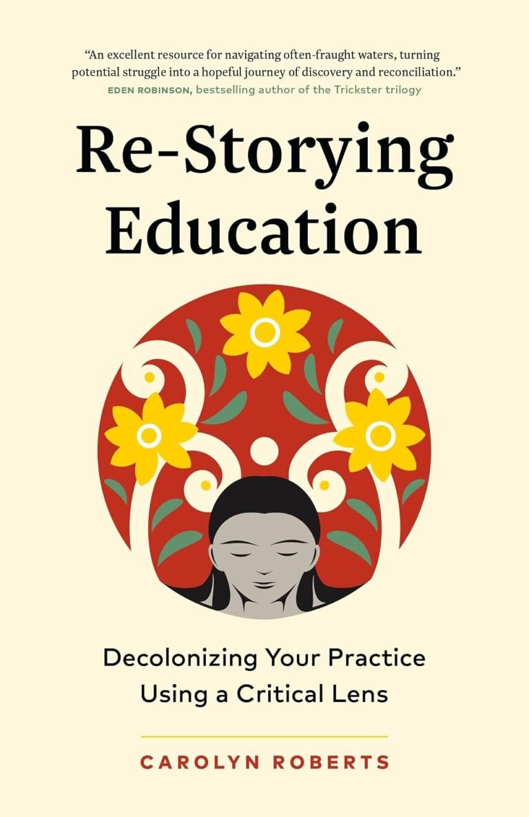Re-Storying Education: Decolonizing Your Practice Using a Critical Lens